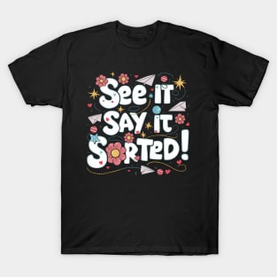 See it Say it Sorted! T-Shirt